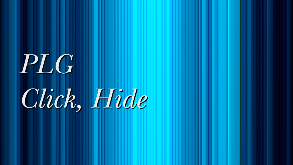 PLG Click, Hide